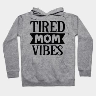 Tired MOM vibes Hoodie